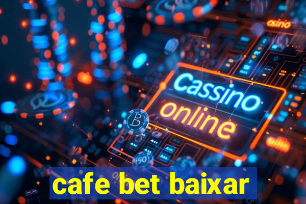 cafe bet baixar